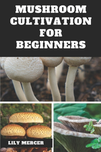 Mushroom Cultivation for Beginners
