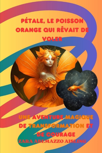 Pétale, le Poisson Orange qui Rêvait de Voler