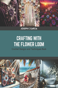Crafting with the Flower Loom