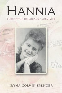 Hannia; Forgotten Holocaust Survivor