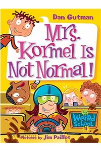 Mrs. Kormel Is Not Normal!