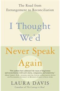 I Thought We'd Never Speak Again