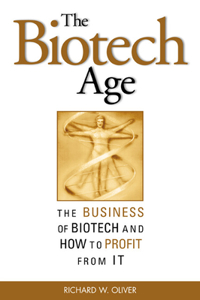 The Biotech Age: The Business of Biotech and How to Profit from It