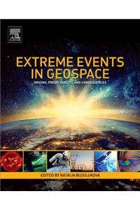 Extreme Events in Geospace: Origins, Predictability, and Consequences