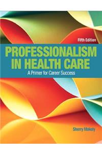 Mylab Health Professions with Pearson Etext Access Code for Professionalism in Health Care
