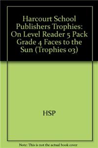 Harcourt School Publishers Trophies: On Level Reader 5 Pack Grade 4 Faces to the Sun