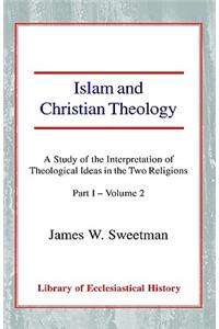 Islam and Christian Theology (Part 1, Volume 2)