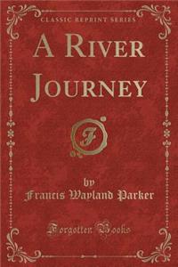 A River Journey (Classic Reprint)