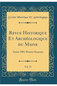 Revue Historique Et Archï¿½ologique Du Maine, Vol. 51: Annï¿½e 1902, Premier Semestre (Classic Reprint): Annï¿½e 1902, Premier Semestre (Classic Reprint)