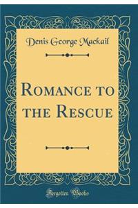Romance to the Rescue (Classic Reprint)