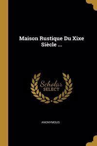 Maison Rustique Du Xixe Siècle ...