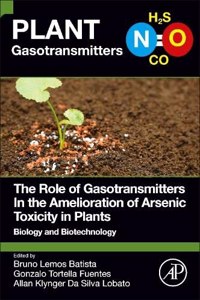 Role of Gasotransmitters in the Amelioration of Arsenic Toxicity in Plants