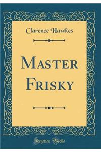 Master Frisky (Classic Reprint)