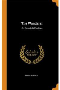 The Wanderer: Or, Female Difficulties