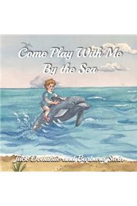 Come Play With Me By The Sea