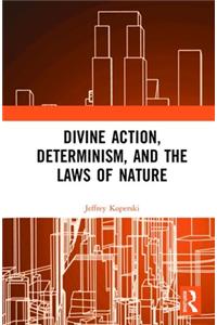Divine Action, Determinism, and the Laws of Nature