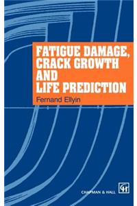 Fatigue Damage, Crack Growth and Life Prediction