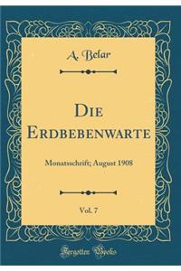 Die Erdbebenwarte, Vol. 7: Monatsschrift; August 1908 (Classic Reprint)