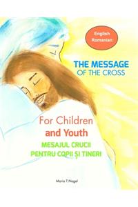 Message of The Cross for Children and Youth - Bilingual English and Romanian