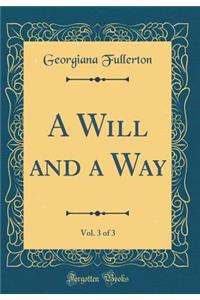 A Will and a Way, Vol. 3 of 3 (Classic Reprint)