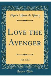 Love the Avenger, Vol. 1 of 2 (Classic Reprint)