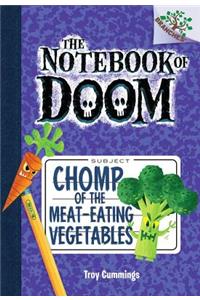 Chomp of the Meat-Eating Vegetables: A Branches Book (the Notebook of Doom #4)