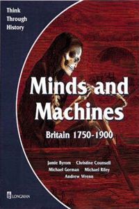 Minds and Machines Britain 1750 to 1900 Pupil's Book