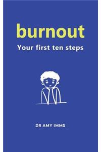 Burnout: Your First Ten Steps