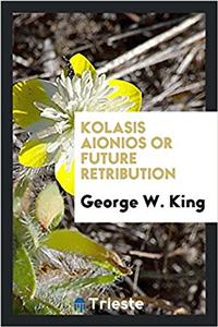 KOLASIS AIONIOS OR FUTURE RETRIBUTION