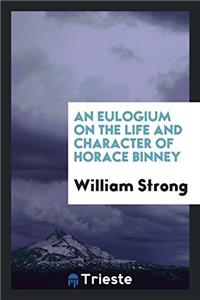 Eulogium on the Life and Character of Horace Binney