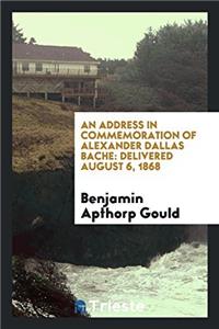 Address in Commemoration of Alexander Dallas Bache