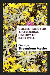 Collections for a parochial history of Backwell