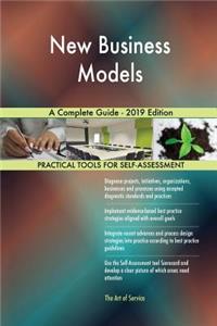 New Business Models A Complete Guide - 2019 Edition