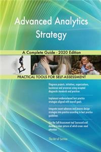 Advanced Analytics Strategy A Complete Guide - 2020 Edition