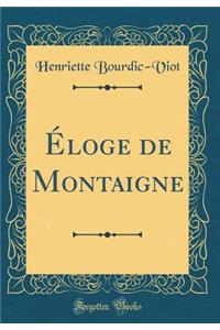 Ã?loge de Montaigne (Classic Reprint)