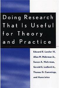 Doing Research That Is Useful for Theory and Practice