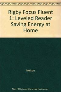Rigby Focus Fluent 1: Leveled Reader Saving Energy at Home