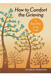 How to Comfort the Grieving