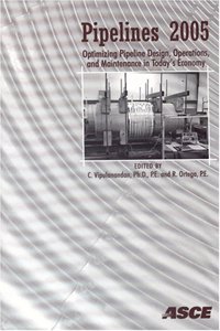 Pipelines 2005: Optimizing Pipeline Design, Operations, And Maintenance