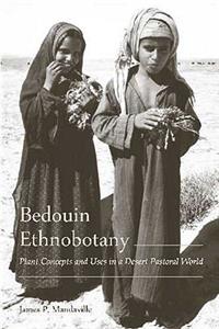 Bedouin Ethnobotany: Plant Concepts and Uses in a Desert Pastoral World