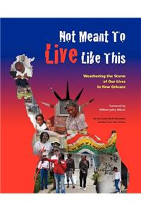 Not Meant to Live Like This