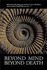 Beyond Mind, Beyond Death
