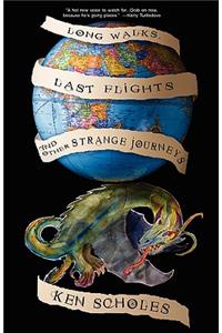 Long Walks, Last Flights & Other Strange Journeys