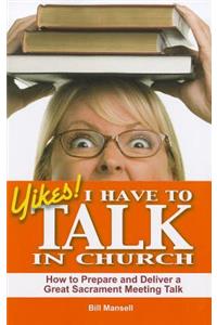 Yikes! I Have to Talk in Church