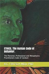Ethics. the Human Code of Behavior.
