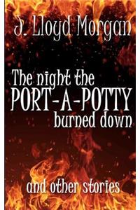 The Night the Port-A-Potty Burned Down and Other Stories