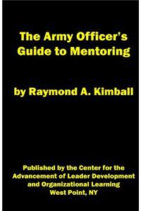 The Army Officer's Guide to Mentoring
