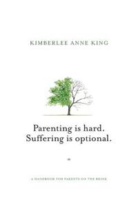 Parenting is Hard; Suffering is Optional