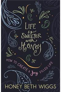 Life Is Sweeter with Honey