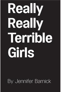 Really Really Terrible Girls